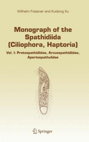 Könyv Monograph of the Spathidiida (Ciliophora, Haptoria) Wilhelm Foissner