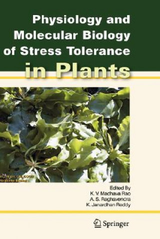Carte Physiology and Molecular Biology of Stress Tolerance in Plants K.V. Madhava Rao