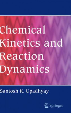 Книга Chemical Kinetics and Reaction Dynamics Santosh K. Upadhyay