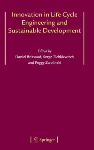 Книга Innovation in Life Cycle Engineering and Sustainable Development Daniel Brissaud