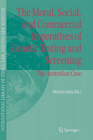 Carte Moral, Social, and Commercial Imperatives of Genetic Testing and Screening Michela Betta