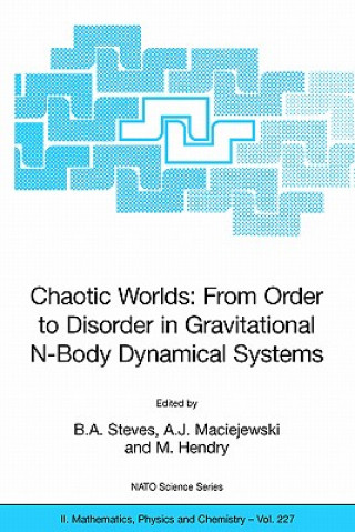 Kniha Chaotic Worlds: from Order to Disorder in Gravitational N-Body Dynamical Systems B.A. Steves