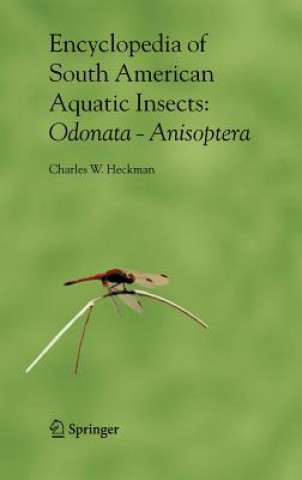 Könyv Encyclopedia of South American Aquatic Insects: Odonata - Anisoptera C. W. Heckman