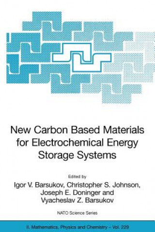 Kniha New Carbon Based Materials for Electrochemical Energy Storage Systems: Batteries, Supercapacitors and Fuel Cells Igor V. Barsukov