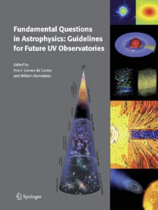 Kniha Fundamental Questions in Astrophysics: Guidelines for Future UV Observatories Ana I. Gómez de Castro