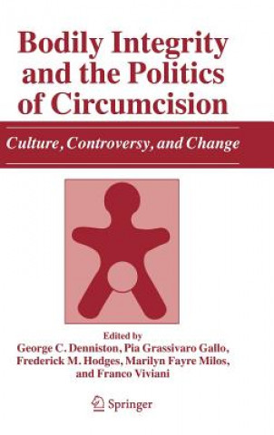 Книга Bodily Integrity and the Politics of Circumcision George C. Denniston