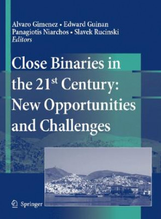 Kniha Close Binaries in the 21st Century: New Opportunities and Challenges Alvaro Giménez