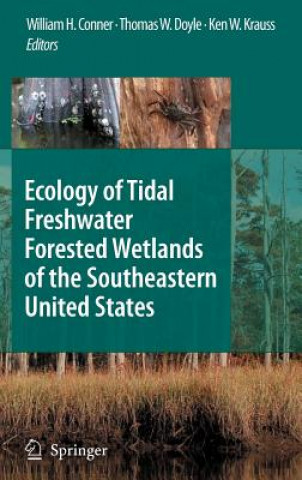 Könyv Ecology of Tidal Freshwater Forested Wetlands of the Southeastern United States William H. Conner