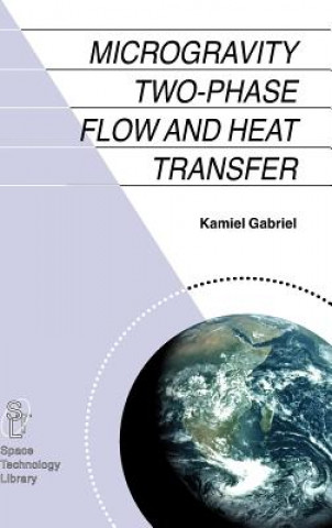 Livro Microgravity Two-phase Flow and Heat Transfer Kamiel S. Gabriel