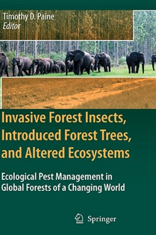 Kniha Invasive Forest Insects, Introduced Forest Trees, and Altered Ecosystems Timothy D. Paine