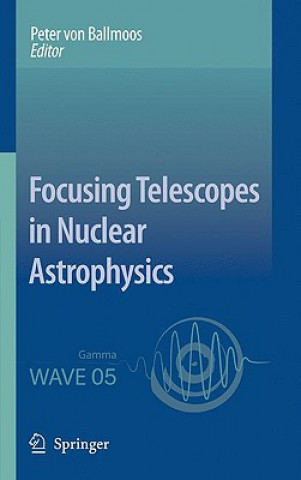 Książka Focusing Telescopes in Nuclear Astrophysics Peter von Ballmoos