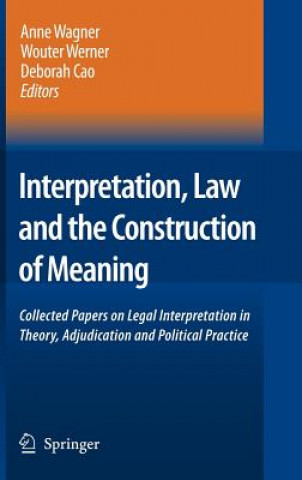 Kniha Interpretation, Law and the Construction of Meaning Anne Wagner