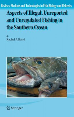 Kniha Aspects of Illegal, Unreported and Unregulated Fishing in the Southern Ocean Rachel J. Baird