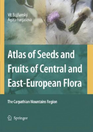 Carte Atlas of Seeds and Fruits of Central and East-European Flora Vít Bojnanský