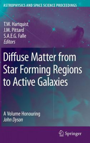 Buch Diffuse Matter from Star Forming Regions to Active Galaxies T.W. Hartquist