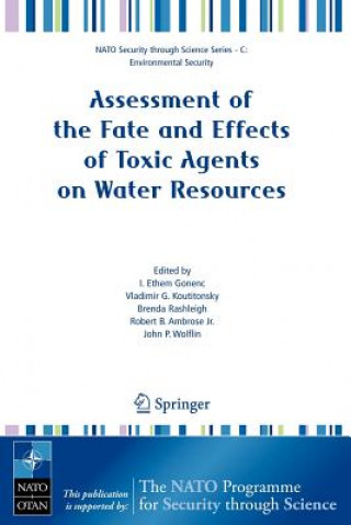 Kniha Assessment of the Fate and Effects of Toxic Agents on Water Resources I. Ethem Gonenc