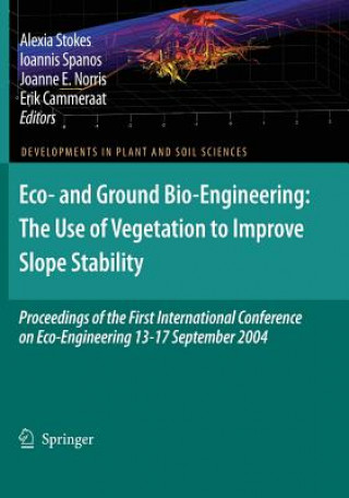 Kniha Eco- and Ground Bio-Engineering: The Use of Vegetation to Improve Slope Stability A. Stokes