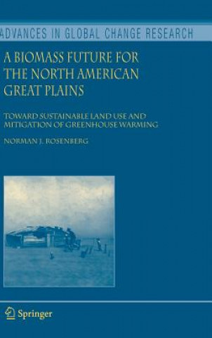 Książka Biomass Future for the North American Great Plains Norman J. Rosenberg