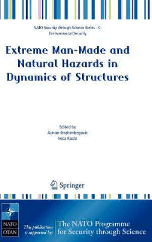 Könyv Extreme Man-Made and Natural Hazards in Dynamics of Structures Adnan Ibrahimbegovic