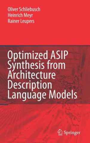 Knjiga Optimized ASIP Synthesis from Architecture Description Language Models Oliver Schliebusch