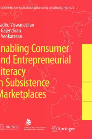 Könyv Enabling Consumer and Entrepreneurial Literacy in Subsistence Marketplaces Madhu Viswanathan