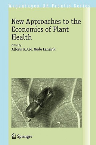 Kniha New Approaches to the Economics of Plant Health Alfons G.J.M. Oude Lansink