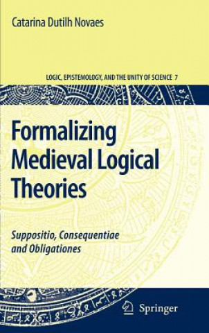 Książka Formalizing Medieval Logical Theories Catarina Dutilh Novaes