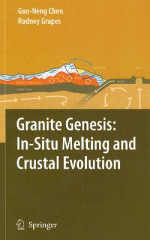 Kniha Granite Genesis: In-Situ Melting and Crustal Evolution Guo-Neng Chen