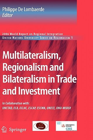 Carte Multilateralism, Regionalism and Bilateralism in Trade and Investment Philippe de Lombaerde