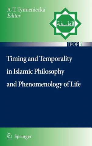 Książka Timing and Temporality in Islamic Philosophy and Phenomenology of Life Anna-Teresa Tymieniecka