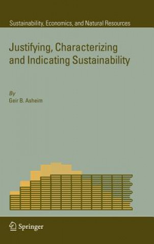 Könyv Justifying, Characterizing and Indicating Sustainability Geir B. Asheim