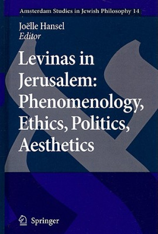 Kniha Levinas in Jerusalem: Phenomenology, Ethics, Politics, Aesthetics Joelle Hansel