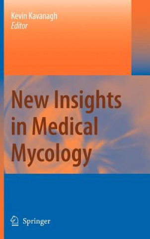 Kniha New Insights in Medical Mycology Kevin Kavanagh