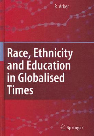 Könyv Race, Ethnicity and Education in Globalised Times Ruth Arber
