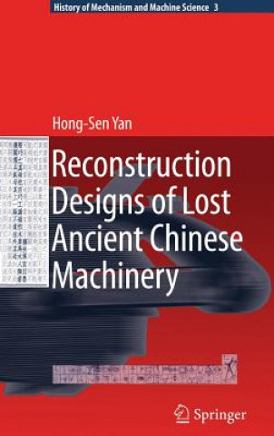 Könyv Reconstruction Designs of Lost Ancient Chinese Machinery Hong-Sen Yan
