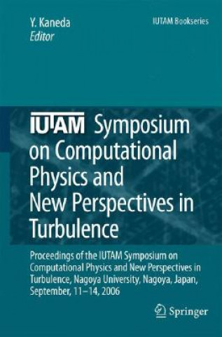 Książka IUTAM Symposium on Computational Physics and New Perspectives in Turbulence Yukio Kaneda