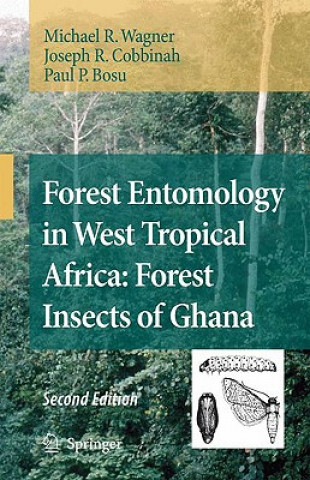 Книга Forest Entomology in West Tropical Africa: Forest Insects of Ghana Michael R. Wagner