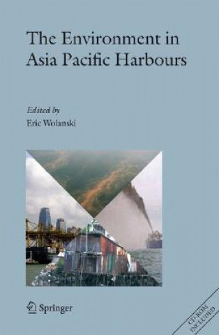 Kniha The Environment in Asia Pacific Harbours Eric Wolanski