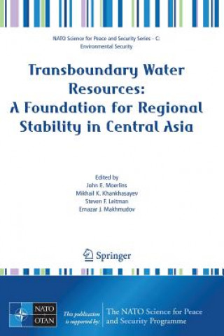 Kniha Transboundary Water Resources: A Foundation for Regional Stability in Central Asia John E. Moerlins