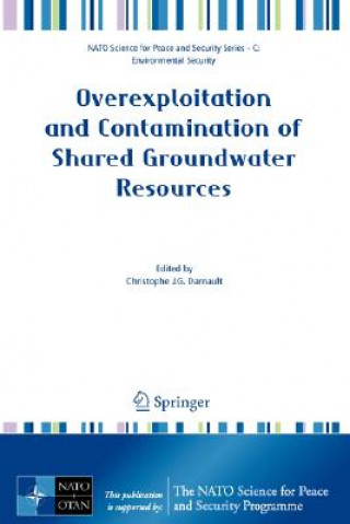 Książka Overexploitation and Contamination of Shared Groundwater Resources Christophe J.G. Darnault