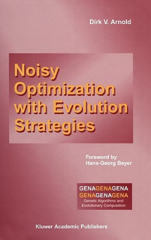 Kniha Noisy Optimization With Evolution Strategies Dirk V. Arnold