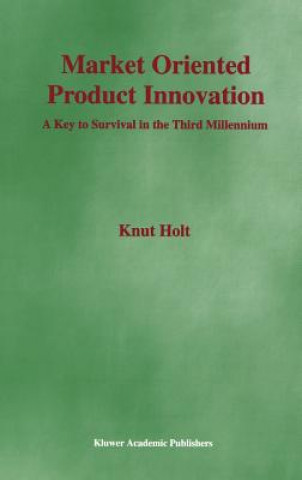 Kniha Market Oriented Product Innovation Knut Holt