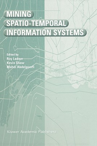 Kniha Mining Spatio-Temporal Information Systems Roy Ladner