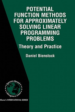 Knjiga Potential Function Methods for Approximately Solving Linear Programming Problems: Theory and Practice Daniel Bienstock