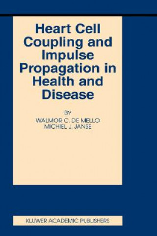 Kniha Heart Cell Coupling and Impulse Propagation in Health and Disease Walmor C. de Mello