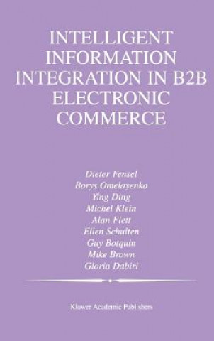 Könyv Intelligent Information Integration in B2B Electronic Commerce Dieter Fensel