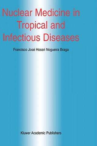 Książka Nuclear Medicine in Tropical and Infectious Diseases Francisco José H.N. Braga