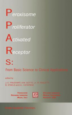 Könyv Peroxisome Proliferator Activated Receptors: From Basic Science to Clinical Applications J.-C. Fruchart