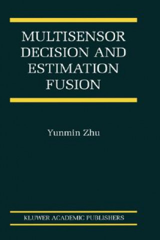 Kniha Multisensor Decision And Estimation Fusion Yunmin Zhu