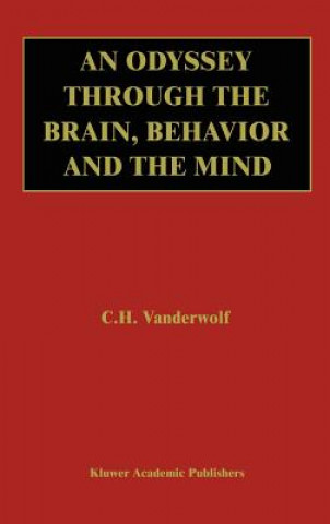 Könyv Odyssey Through the Brain, Behavior and the Mind Case H. Vanderwolf